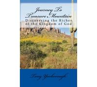 Journey To Treasure Mountain: Discovering the Riches of the Kingdom of God: Volume 1