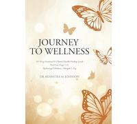 Journey to Wellness 30-Day Emotional & Mental Health Healing Guide: Part One: Days 1-15: Reclaiming Wholeness, Strength & Joy