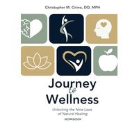 Journey to Wellness Workbook: Unlocking the Nine Laws of Natural Healing