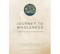 Journey to Wholeness Daily Planner and Journal: October-December: : Aligning Your Purpose with God's Vision
