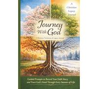 Journey With God: A Christian Life Story & Testimony Journal: Guided Prompts to Write Your Faith Story, Reflect on Your Testimony, and Create a ... God’s Hand Through Every Season of Life