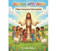 Journey with Jesus: A New Testament Bible Coloring Book: A New Testament Coloring Book | Bible Stories for Kids Ages 4-8 | Christian Activity Book for Boys and Girls