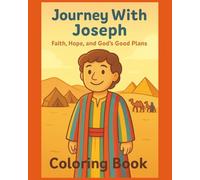 Journey With Joseph: Faith, Hope, and God's Good Plans: A Bible Story Coloring Book for Children