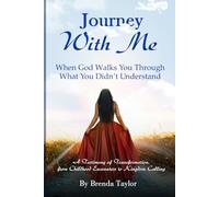 Journey With Me: When God Walks You Through What You Didn't Understand