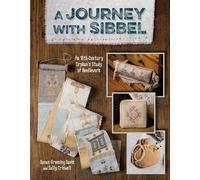 Journey with Sibbel-Print-on-Demand-Edition: An 18th Century Orphan's Study of Needlework