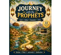 Journey with the Prophets: 22 Inspiring Quran Stories for Muslim Children: An Educational Activity Book with Duas, Life Lessons, and Reflection Quizzes | Ages 5-12