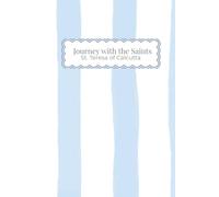 Journey with the Saints: St. Teresa of Calcutta