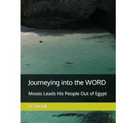 Journeying into the WORD: Moses leads his people out of Egypt