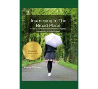 Journeying to The Broad Place: A Call to Spiritual Transformation, Kingdom Community & Global Impact