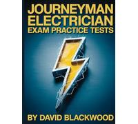 Journeyman Electrician Exam Practice Tests: Over 1000 practice questions with answers and detailed explanations