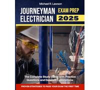 JOURNEYMAN ELECTRICIAN EXAM PREP 2025: The Complete Study Guide with Practice Questions, Detailed Explanations, and Proven Strategies to Pass Your Exam the First Time