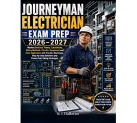 JOURNEYMAN ELECTRICIAN EXAM PREP 2026 - 2027: Master Electrical Theory, Calculations, Wiring Methods, Circuits, Equipment and Code Application with ... Solutions and Proven Test-Taking Strategies