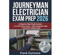 Journeyman Electrician Exam Prep 2026: A Step-by-Step Study System with 12 Practice Exams, NEC Navigation Drills, and Calculation Walkthroughs for the 2026 Code