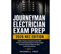 Journeyman Electrician Exam Prep; 2026 NEC EDITION: 1,000+ Practice Questions with NEC Article-Cited Explanations, 8 Full-Length Practice Exams & Step-by-Step Load Calculations