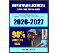 Journeyman Electrician Exam Prep and Study Guide 2026-2027: Master the NEC, Ace Your Exam, and Build a Thriving, Safety-First Electrical Career