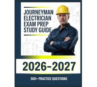 Journeyman Electrician Exam Prep Study Guide 2026-2027: Complete Subject Overview with 500+ Practice Items, Answer Keys, and Step-by-Step Explanations