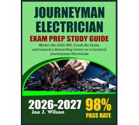 JOURNEYMAN ELECTRICIAN EXAM PREP STUDY GUIDE 2026-2027: Master the 2026 NEC, Crush the Exam, and Launch a Rewarding Career as a Licensed Journeyman Electrician