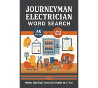 Journeyman Electrician Word Search: 55 Word Search Puzzles Featuring Journeyman-Level Terms From the Electrical Trade-Great For Study Breaks, Exam Review, And On-the-Job Refreshers