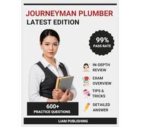 Journeyman Plumber Certification Examination Study Guide 2025-2026 Edition: Complete Test Prep, Comprehensive Review with 10 Full-Length Practice ... Explanations for Journeyman Plumber Licensing