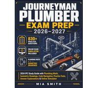 Journeyman Plumber Exam Prep 2026-2027: 2024 IPC Study Guide with Plumbing Math, Isometric Drawings, Code Navigation, Practice Tests, Answer Explanations & Online Simulator