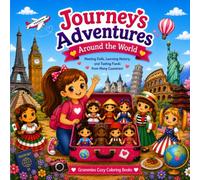 Journey's Adventures Around the World: Meeting Dolls, Learning History, and Tasting Foods from Many Countries