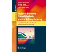 Journeys Between Formal Methods and the Railway Industry: Essays Dedicated to Alessandro Fantechi on the Occasion of His 70th Birthday: 16470 (Lecture Notes in Computer Science, 16470)