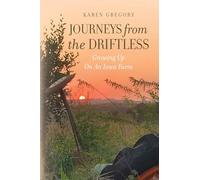 Journeys from the Driftless: Growing Up on an Iowa Farm