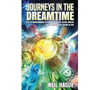 Journeys in the Dreamtime: Keys to understanding the nature of reality, astral worlds - exploring the occult history of art