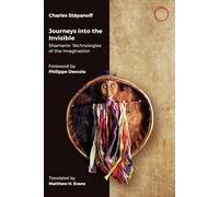 Journeys into the Invisible: Shamanic Technologies of the Imagination