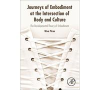 Journeys of Embodiment at the Intersection of Body and Culture: The Developmental Theory of Embodiment