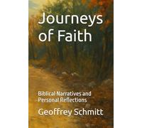 Journeys of Faith: Biblical Narratives and Personal Reflections