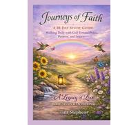 Journeys of Faith Walking Daily with GOD towards Peace , Purpose , and Legacy: Walking Daily with GOD Devotional / Bible Study