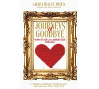 Journeys of Goodbye: Stories of Grief, Love, and End of Life Reflections