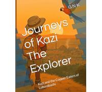 Journeys of Kazi The Explorer: Kazi and the Copper Eaters of Lubumbashi