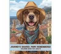 Journeys Shared, Paws Remembered: Timeless Adult Coloring Pages Celebrating Dogs Traveling Around the World