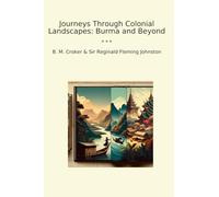 Journeys Through Colonial Landscapes: Burma and Beyond (Classic Books)