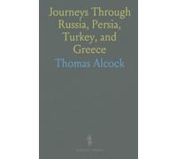 Journeys Through Russia, Persia, Turkey, and Greece: A firsthand 1828-29 travel account of politics, customs, and practical routes across empires