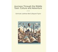 Journeys Through the Middle East: Culture and Adventure (Classic Books)