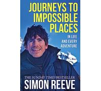 Journeys to Impossible Places: By the presenter of BBC TV's WILDERNESS
