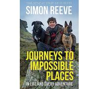 Journeys to Impossible Places: By the presenter of BBC TV's WILDERNESS