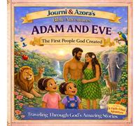 Journi & Azora’s Bible Adventures: Adam and Eve: The First People God Created