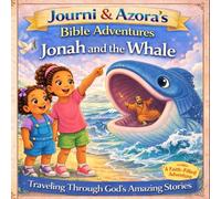 Journi & Azora’s Bible Adventures: Jonah and the Whale: A Fun and Faith-Filled Bible Story with Activities for Kids Ages 3-8