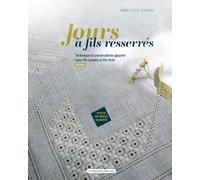 Jours à fils resserrés: Technique d'une broderie ajourée sans fils coupés ni fils tirés. Volume 1