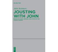 Jousting with John: Essays on Jews, Gender, and Ethics in the Fourth Gospel: 264 (Beihefte zur Zeitschrift fur die Neutestamentliche Wissenschaft, 264)
