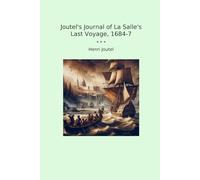 Joutel's Journal of La Salle's Last Voyage, 1684-7 (Classic Books)
