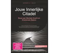 Jouw Innerlijke Citadel: Bouw aan Mentale Kracht en Emotionele Balans (Persoonlijke ontwikkeling)