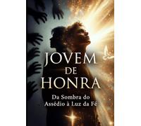 Jovem de Honra: Da Sombra do Assédio à Luz da Fé