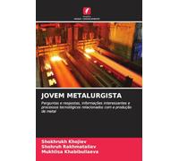 JOVEM METALURGISTA: Perguntas e respostas, informações interessantes e processos tecnológicos relacionados com a produção de metal