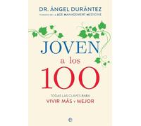 Joven a los 100: Todas las claves para vivir MÁS y MEJOR (Psicología y salud)