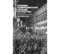 Jóvenes comprometidos, jóvenes activistas: ¿Cómo y por qué los jóvenes se movilizan hoy?: 526 (Investigación y Debate)